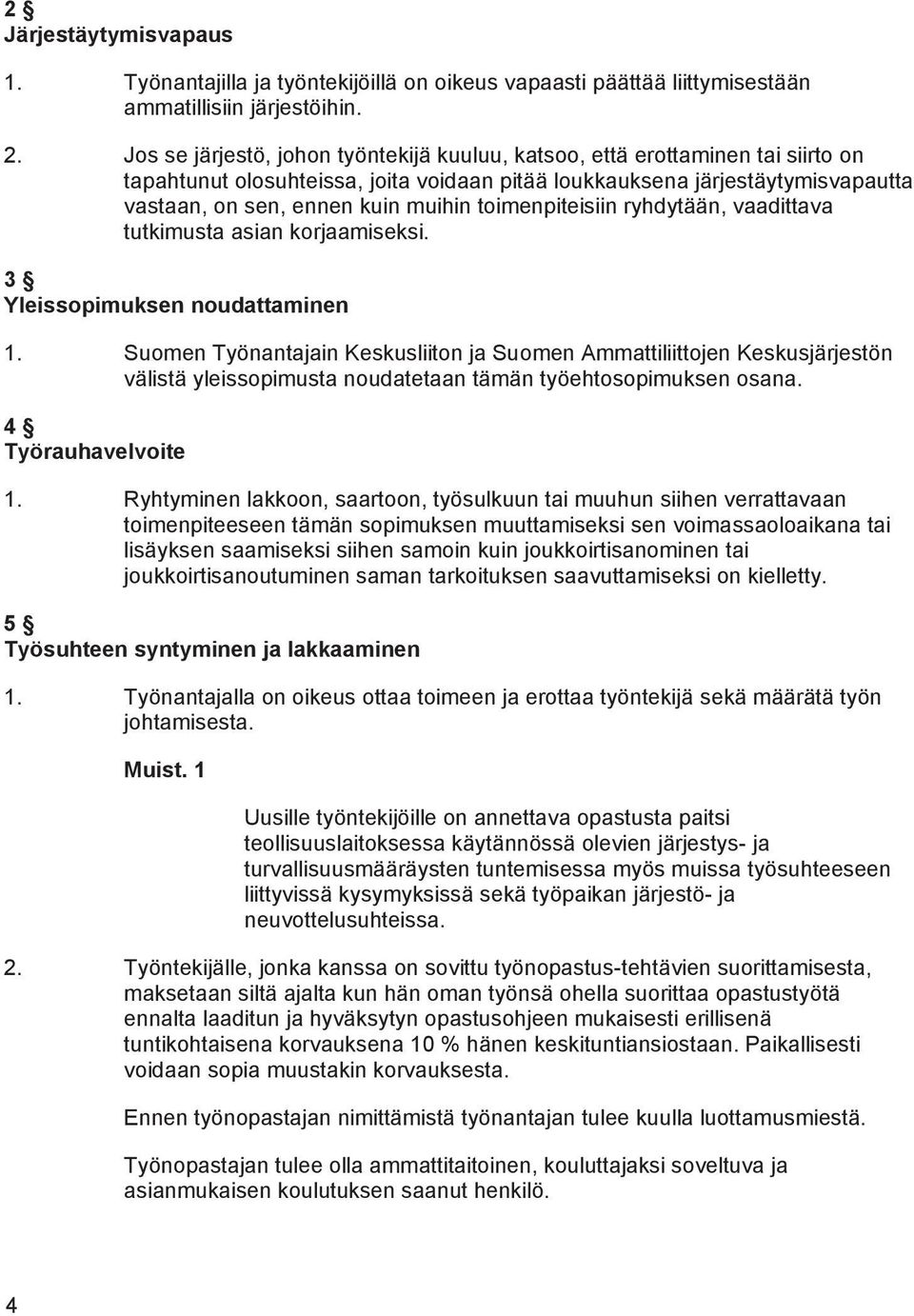 toimenpiteisiin ryhdytään, vaadittava tutkimusta asian korjaamiseksi. 3 Yleissopimuksen noudattaminen 1.