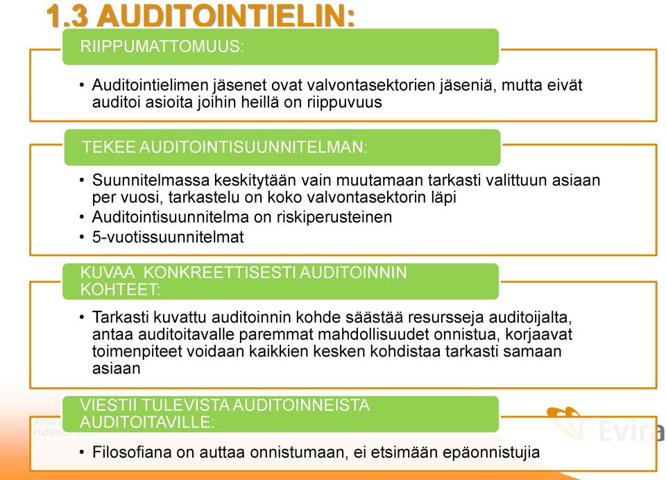 5-vuotissuunnitelmat KUVAA KONKREETTISESTI AUDITOINNIN KOHTEET: Tarkasti kuvattu auditoinnin kohde säästää resursseja auditoijalta, antaa auditoitavalle paremmat mahdollisuudet