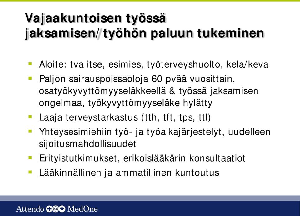 työkyvyttömyyseläke hylätty Laaja terveystarkastus (tth, tft, tps, ttl) Yhteysesimiehiin työ- ja