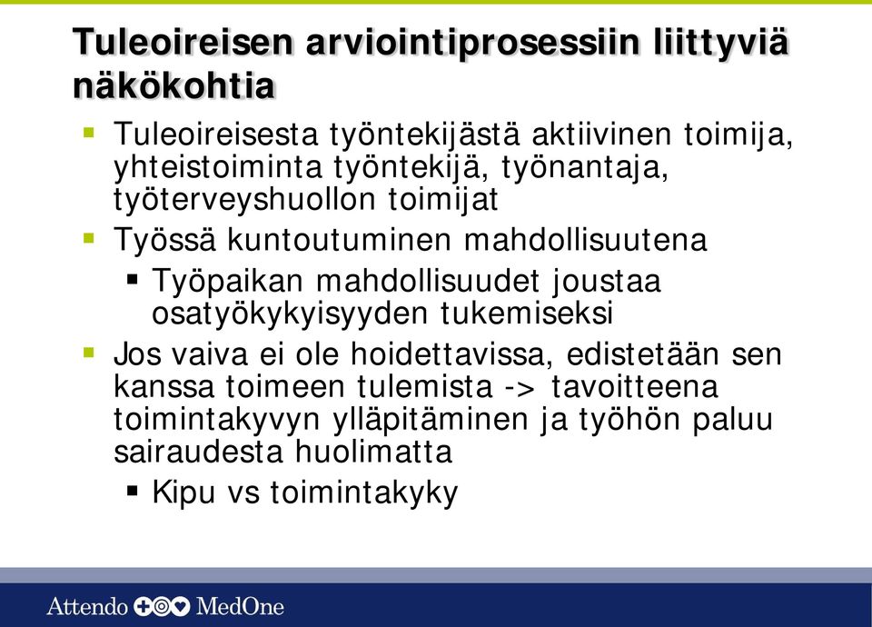 Työpaikan mahdollisuudet joustaa osatyökykyisyyden tukemiseksi Jos vaiva ei ole hoidettavissa, edistetään sen