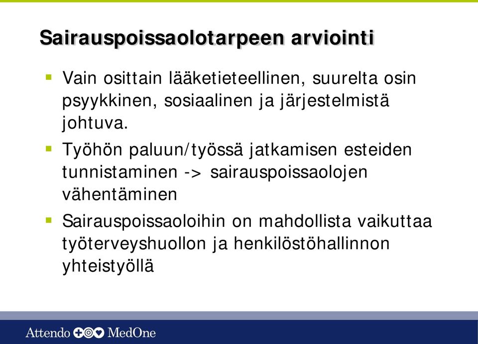 Työhön paluun/työssä jatkamisen esteiden tunnistaminen -> sairauspoissaolojen