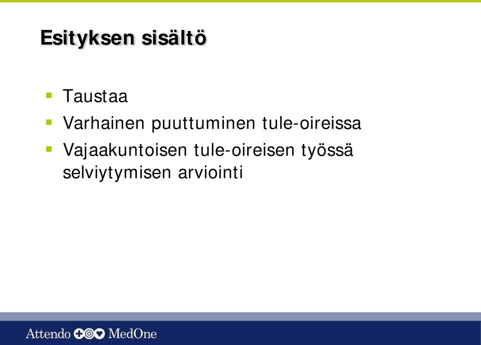 tule-oireissa Vajaakuntoisen