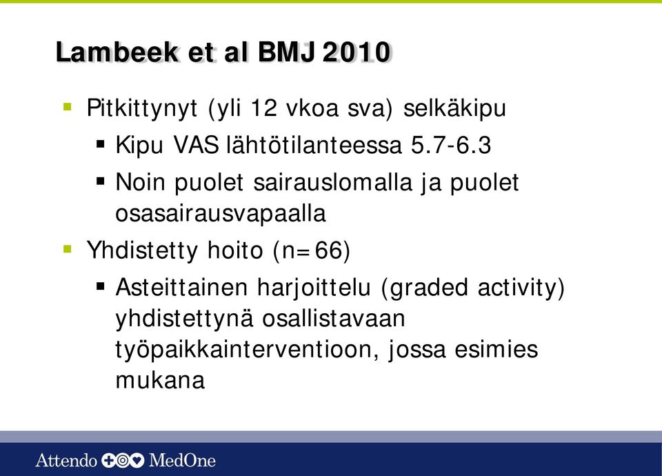 3 Noin puolet sairauslomalla ja puolet osasairausvapaalla Yhdistetty