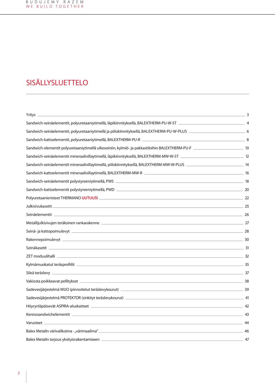 Sandwich-seinäelementit mineraalivillaytimellä, läpikiinnityksellä, BALEXTHERM-MW-W-ST 12 Sandwich-seinäelementit mineraalivillaytimellä, piilokiinnityksellä, BALEXTHERM-MW-W-PLUS 14