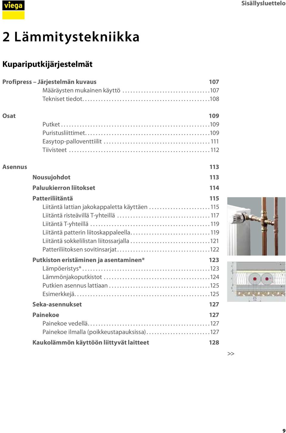 .................................................... 112 Asennus 113 Nousujohdot 113 Paluukierron liitokset 114 Patteriliitäntä 115 Liitäntä lattian jakokappaletta käyttäen.