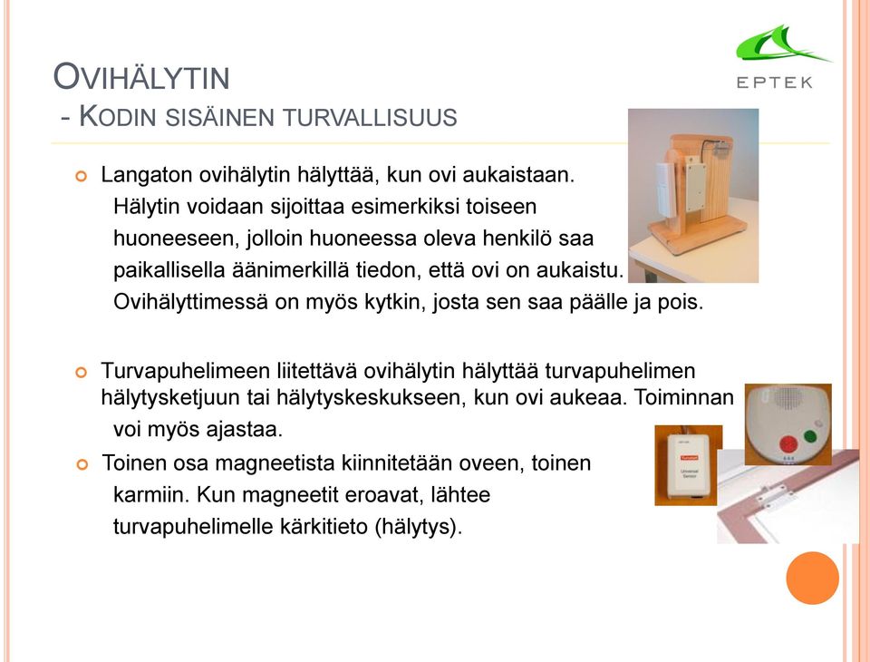 aukaistu. Ovihälyttimessä on myös kytkin, josta sen saa päälle ja pois.