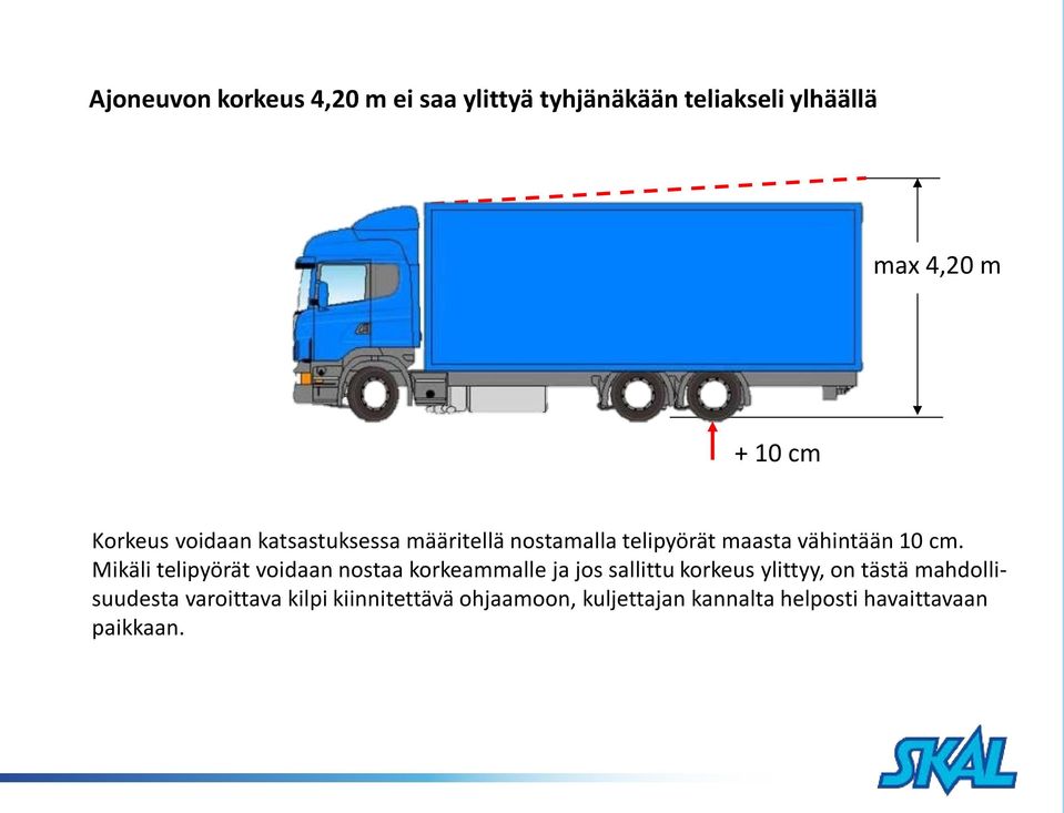 Mikäli telipyörät voidaan nostaa korkeammalle ja jos sallittu korkeus ylittyy, on tästä