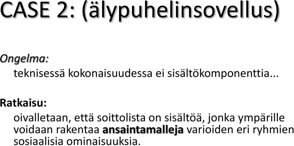 .. Ratkaisu: oivalletaan, että soittolista on sisältöä,