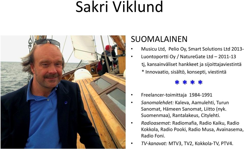 1984-1991 Sanomalehdet: Kaleva, Aamulehti, Turun Sanomat, Hämeen Sanomat, Liitto (nyk. Suomenmaa), Rantalakeus, Citylehti.