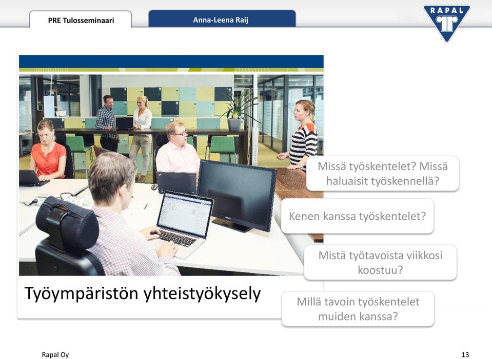 Kenen kanssa työskentelet?
