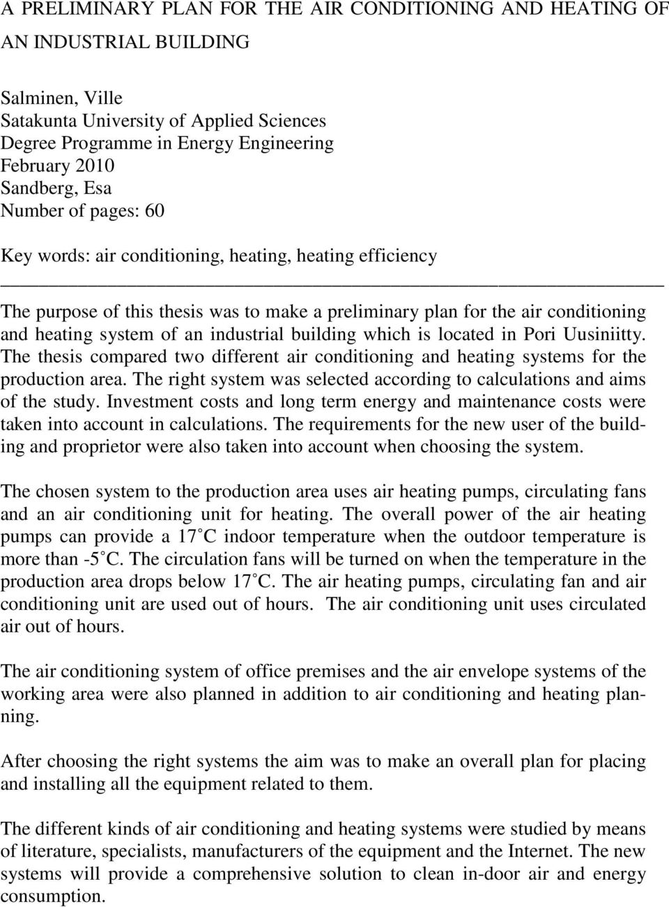 industrial building which is located in Pori Uusiniitty. The thesis compared two different air conditioning and heating systems for the production area.