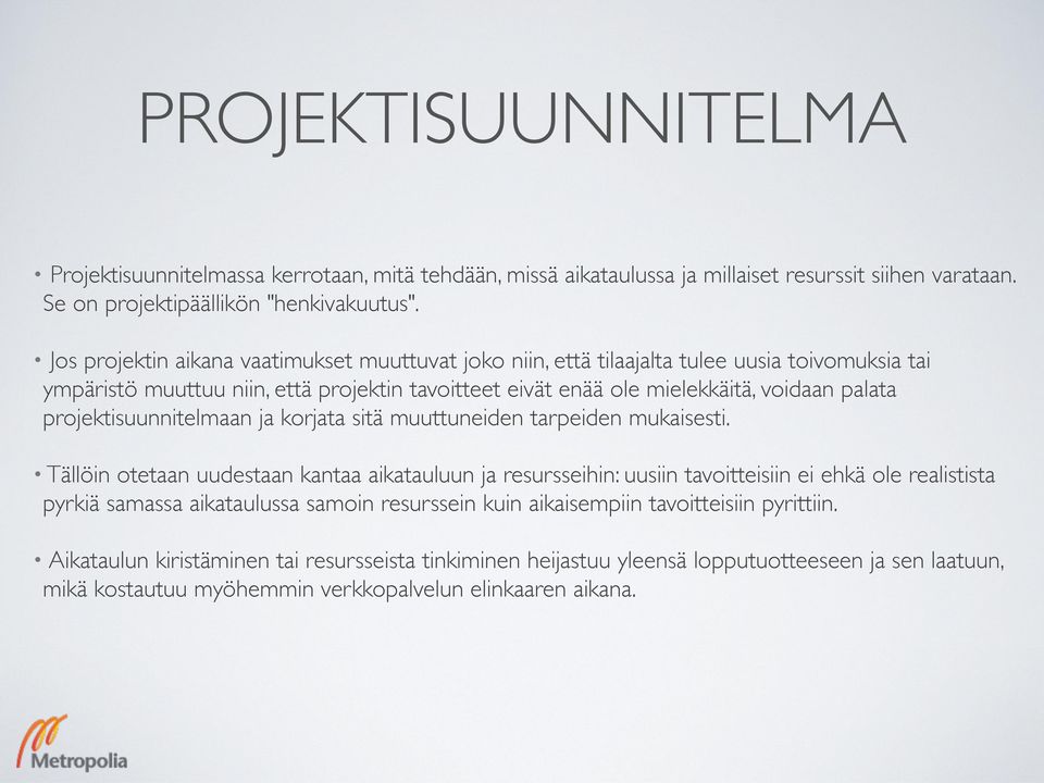 projektisuunnitelmaan ja korjata sitä muuttuneiden tarpeiden mukaisesti.