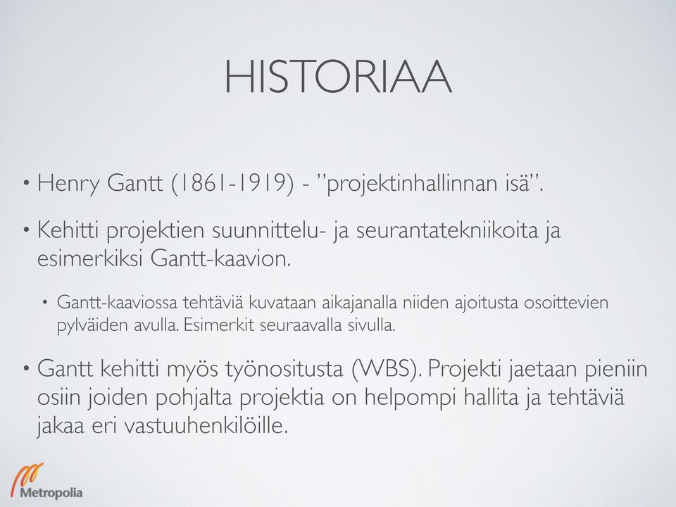 Gantt-kaaviossa tehtäviä kuvataan aikajanalla niiden ajoitusta osoittevien pylväiden avulla.