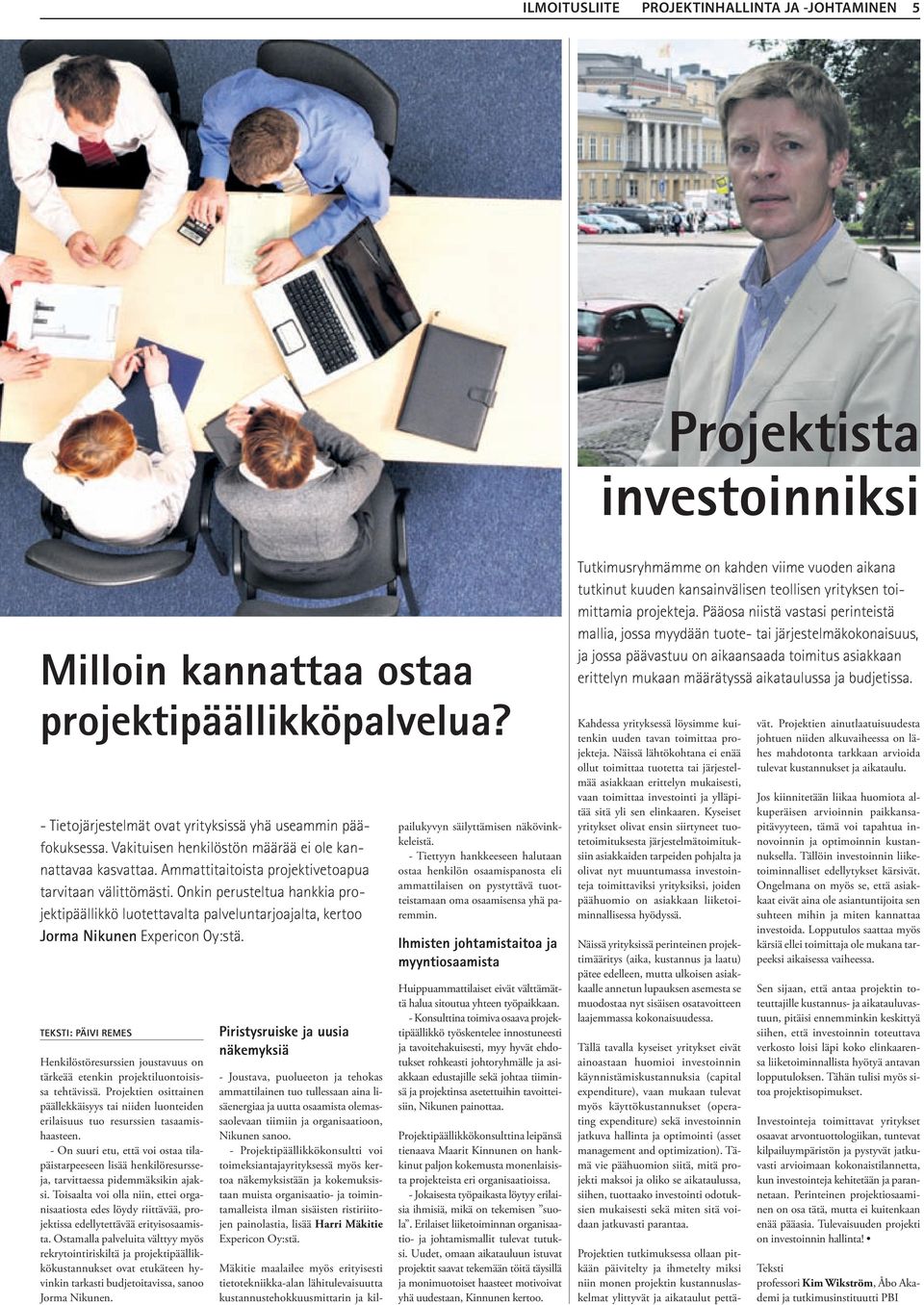 Onkin perusteltua hankkia projektipäällikkö luotettavalta palveluntarjoajalta, kertoo Jorma Nikunen Expericon Oy:stä.