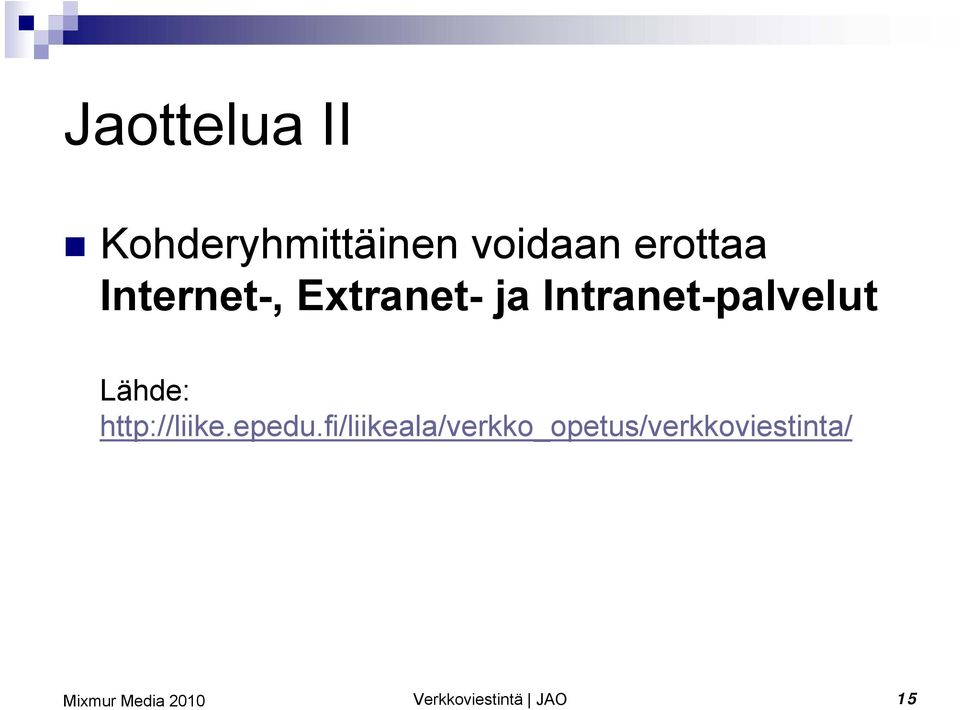 Intranet-palvelut Lähde: http://liike.epedu.