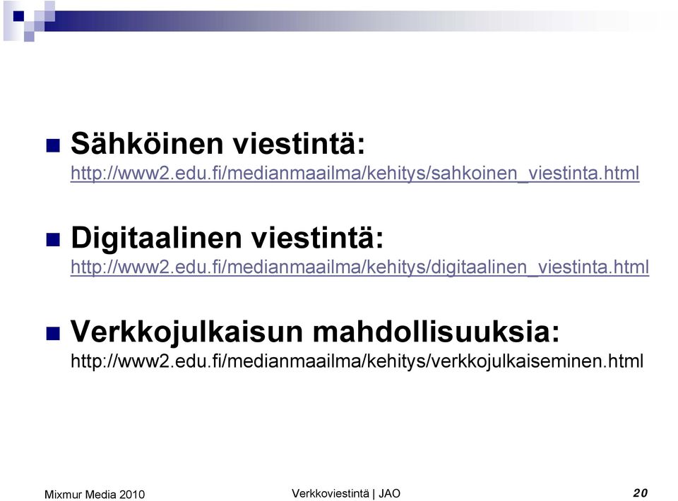 html Digitaalinen viestintä: http://www2.edu.