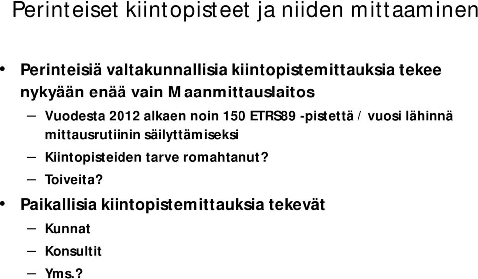 noin 150 ETRS89 -pistettä / vuosi lähinnä mittausrutiinin säilyttämiseksi