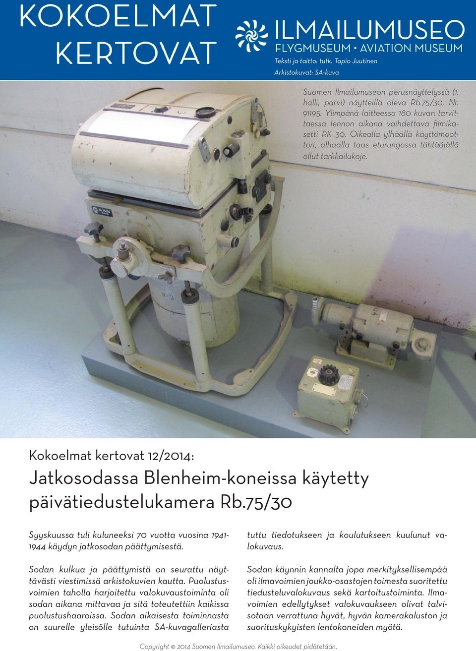 Kokoelmat kertovat 12/2014: Jatkosodassa Blenheim-koneissa käytetty päivätiedustelukamera Rb.75/30 Syyskuussa tuli kuluneeksi 70 vuotta vuosina 1941-1944 käydyn jatkosodan päättymisestä.