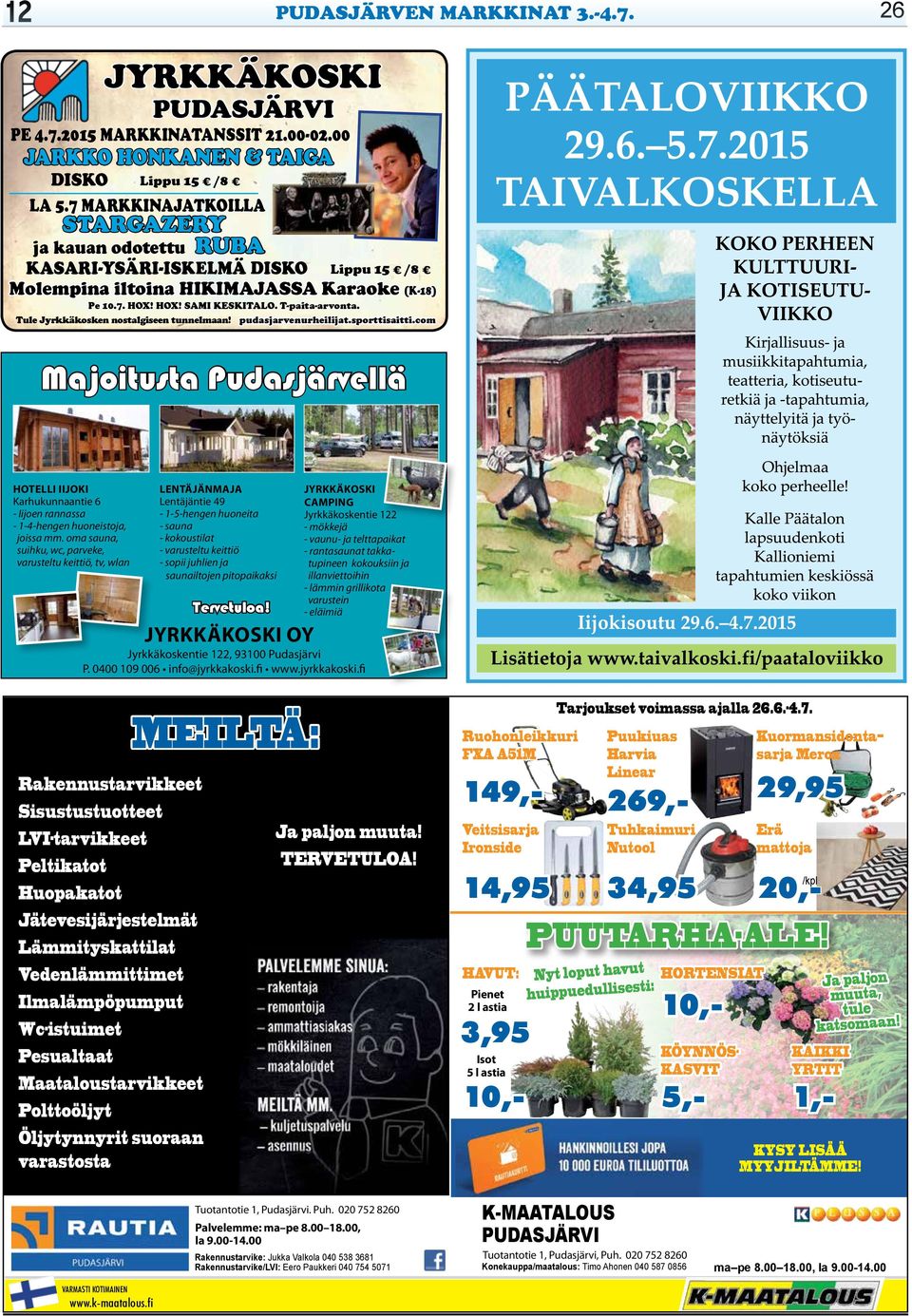 Tule Jyrkkäkosken nostalgiseen tunnelmaan! pudasjarvenurheilijat.sporttisaitti.com Majoitusta Pudasjärvellä HOTELLI IIJOKI Karhukunnaantie 6 - Iijoen rannassa - 1-4-hengen huoneistoja, joissa mm.