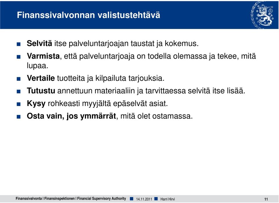 Vertaile tuotteita ja kilpailuta tarjouksia.