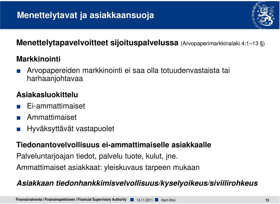 Tiedonantovelvollisuus ei-ammattimaiselle asiakkaalle Palveluntarjoajan tiedot, palvelu tuote, kulut, jne.