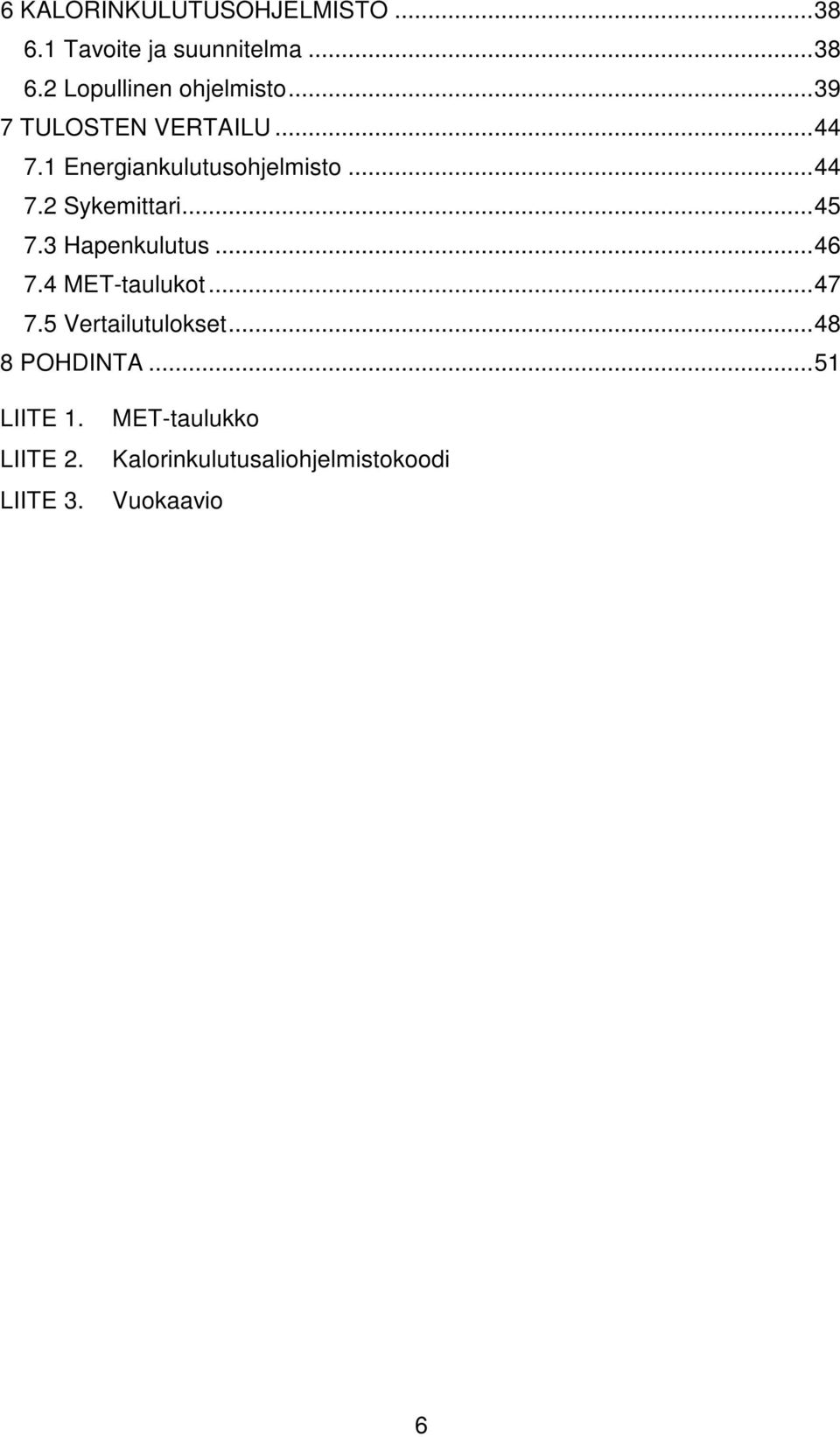 3 Hapenkulutus...46 7.4 MET-taulukot...47 7.5 Vertailutulokset...48 8 POHDINTA.