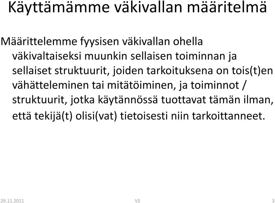 tarkoituksena on tois(t)en vähätteleminen tai mitätöiminen, ja toiminnot / struktuurit,