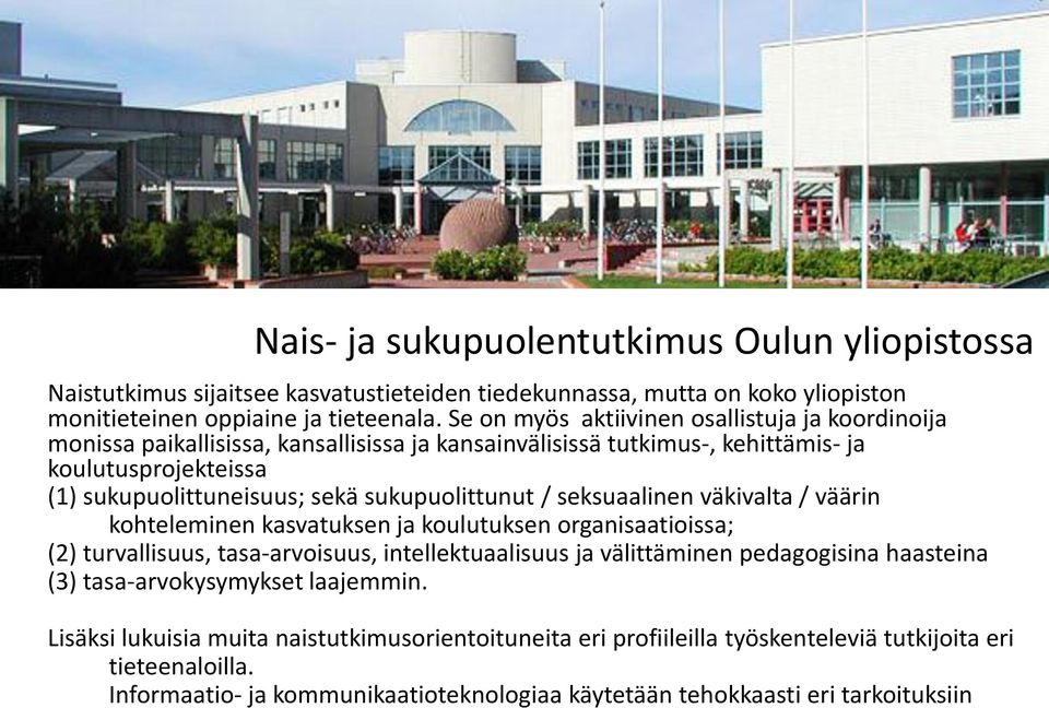 sukupuolittunut / seksuaalinen väkivalta / väärin kohteleminen kasvatuksen ja koulutuksen organisaatioissa; (2) turvallisuus, tasa-arvoisuus, intellektuaalisuus ja välittäminen pedagogisina