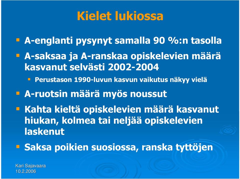 vaikutus näkyy vielä A-ruotsin määrä myös noussut Kahta kieltä opiskelevien määrä