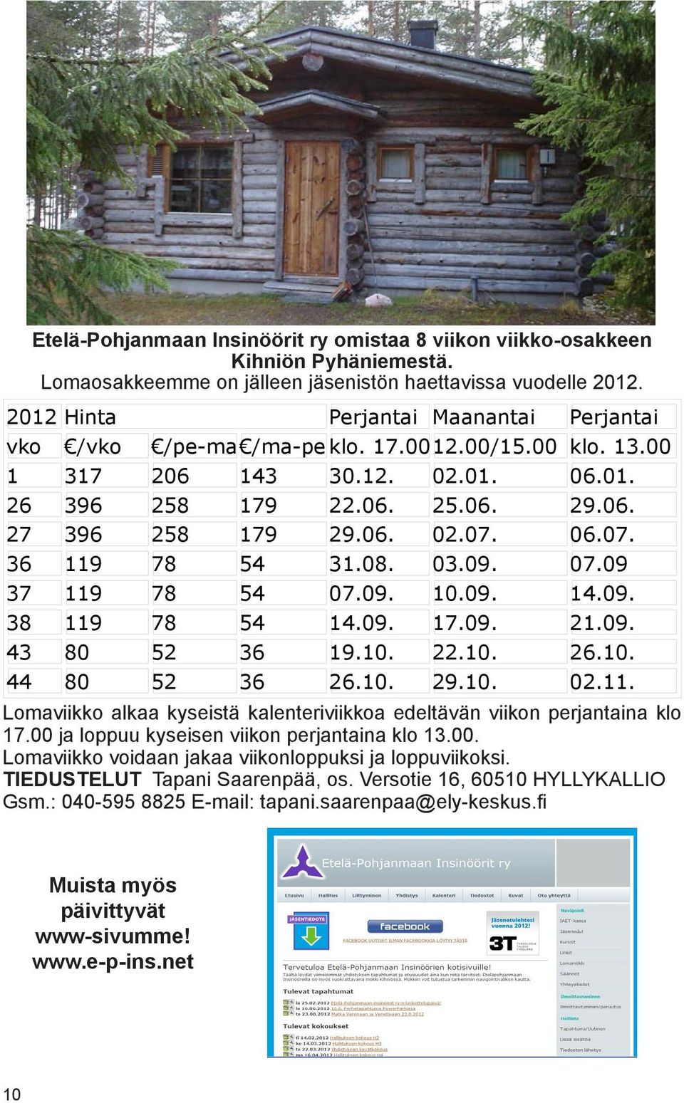 2012. 2012 Hinta Perjantai Maanantai Perjantai 2012 Hinta Perjantai Maanantai Perjantai vko /vko /pe-ma /ma-pe klo. 17.0012.00/15.00 klo. 13.00 vko /vko /pe-ma /ma-pe klo. 17.00 12.00/15.00 klo. 13.00 1 317 206 143 30.