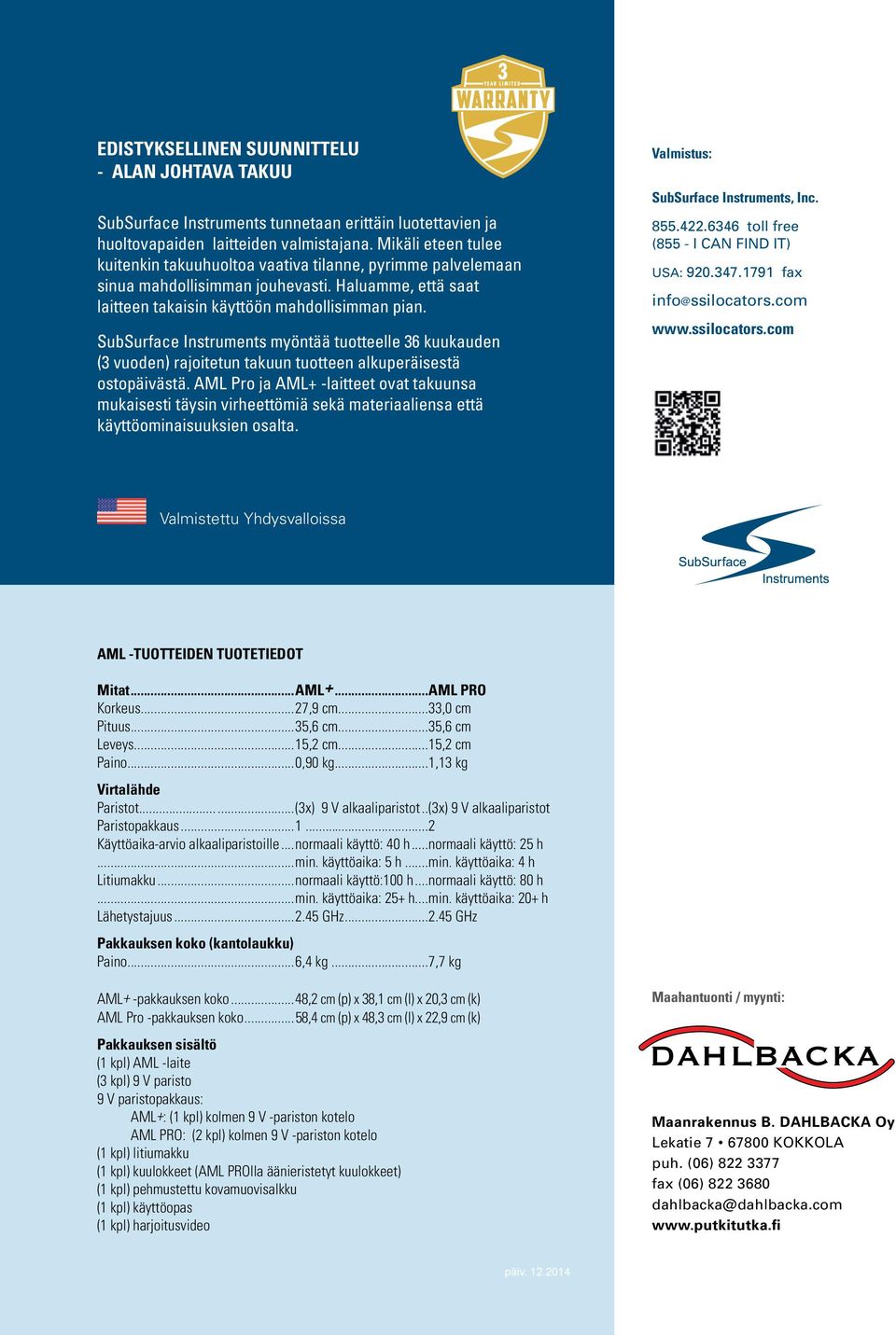 SubSurface Instruments myöntää tuotteelle 36 kuukauden (3 vuoden) rajoitetun takuun tuotteen alkuperäisestä ostopäivästä.