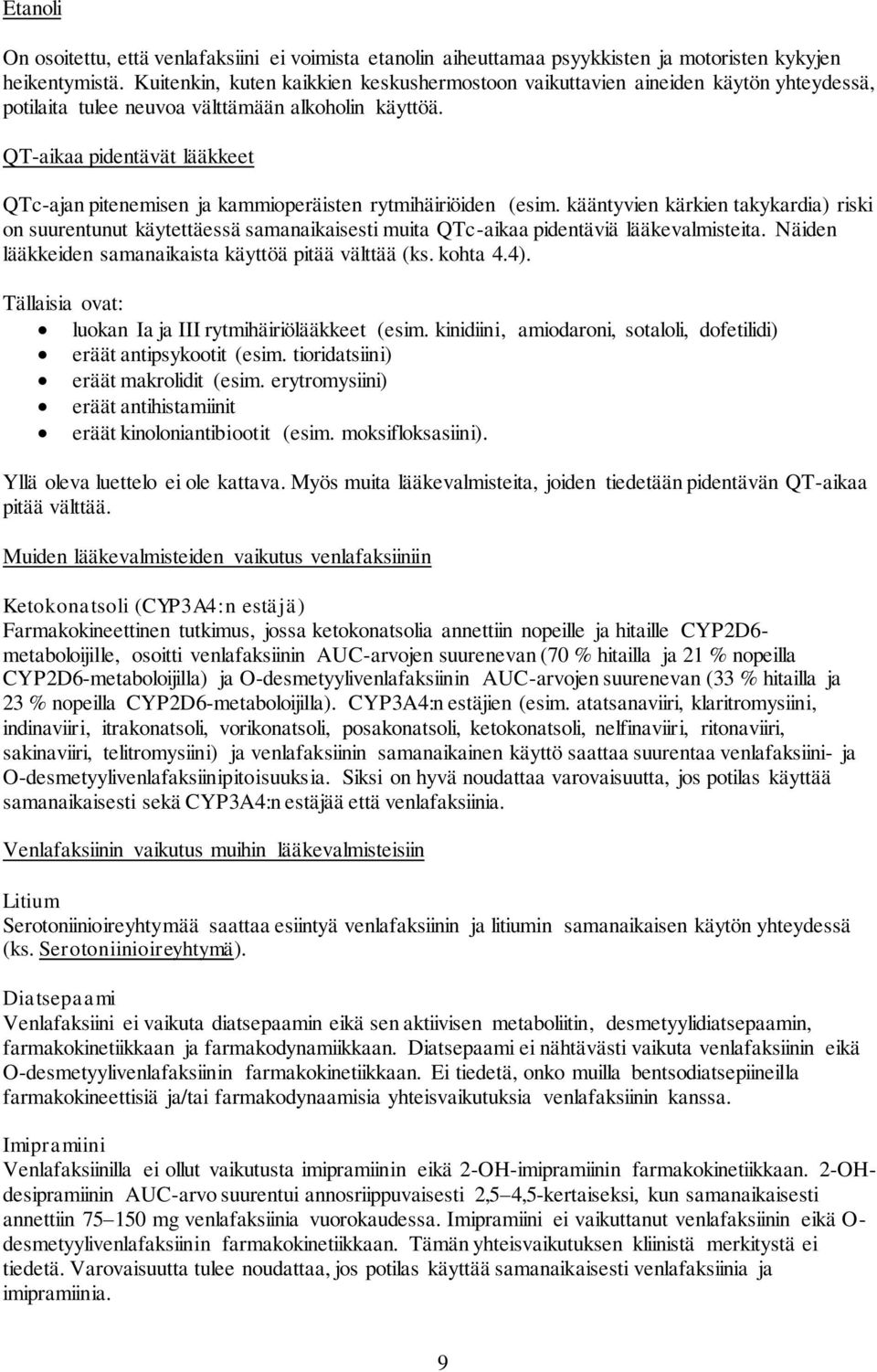 QT-aikaa pidentävät lääkkeet QTc-ajan pitenemisen ja kammioperäisten rytmihäiriöiden (esim.