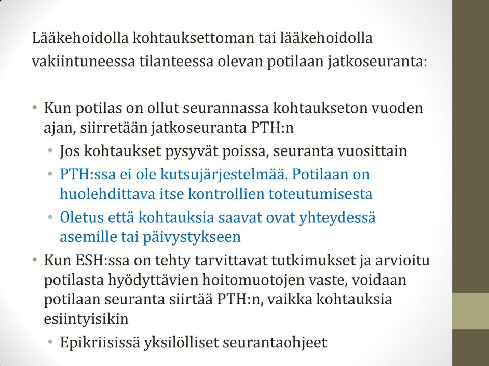 Potilaan on huolehdittava itse kontrollien toteutumisesta Oletus että kohtauksia saavat ovat yhteydessä asemille tai päivystykseen Kun ESH:ssa on tehty