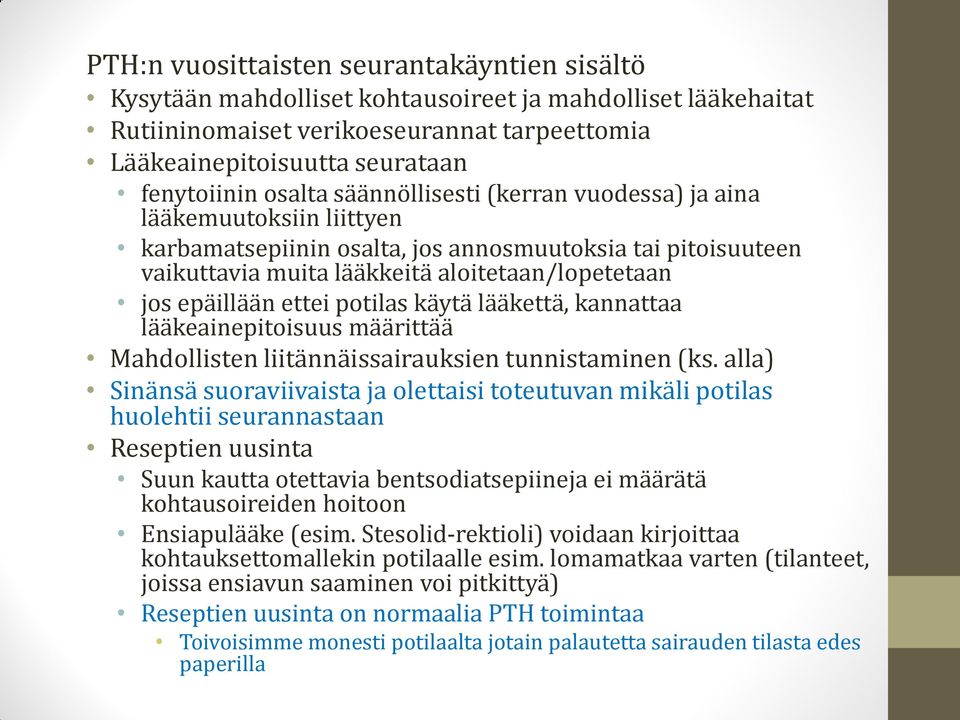 ettei potilas käytä lääkettä, kannattaa lääkeainepitoisuus määrittää Mahdollisten liitännäissairauksien tunnistaminen (ks.