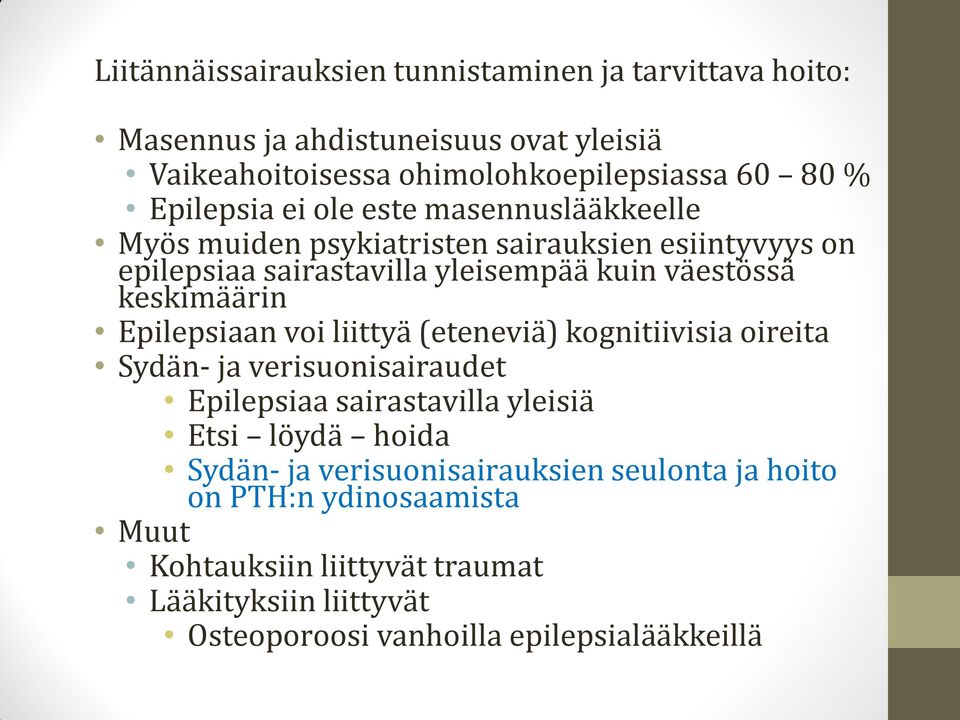 keskimäärin Epilepsiaan voi liittyä (eteneviä) kognitiivisia oireita Sydän- ja verisuonisairaudet Epilepsiaa sairastavilla yleisiä Etsi löydä hoida