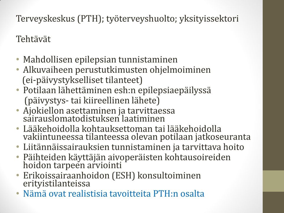 Lääkehoidolla kohtauksettoman tai lääkehoidolla vakiintuneessa tilanteessa olevan potilaan jatkoseuranta Liitännäissairauksien tunnistaminen ja tarvittava hoito