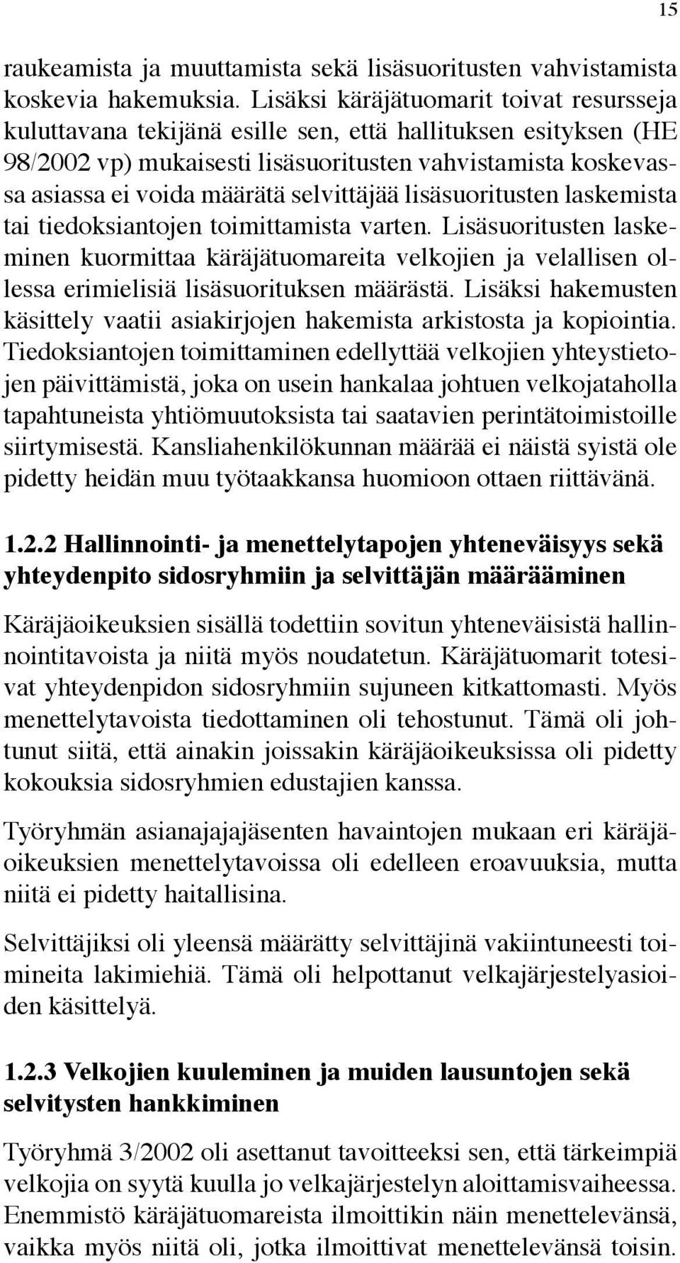 selvittäjää lisäsuoritusten laskemista tai tiedoksiantojen toimittamista varten.