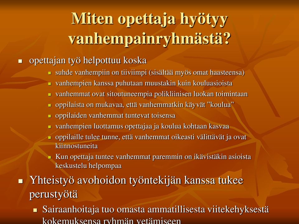 sitoutuneempia polikliinisen luokan toimintaan oppilaista on mukavaa, että vanhemmatkin käyvät koulua oppilaiden vanhemmat tuntevat toisensa vanhempien luottamus