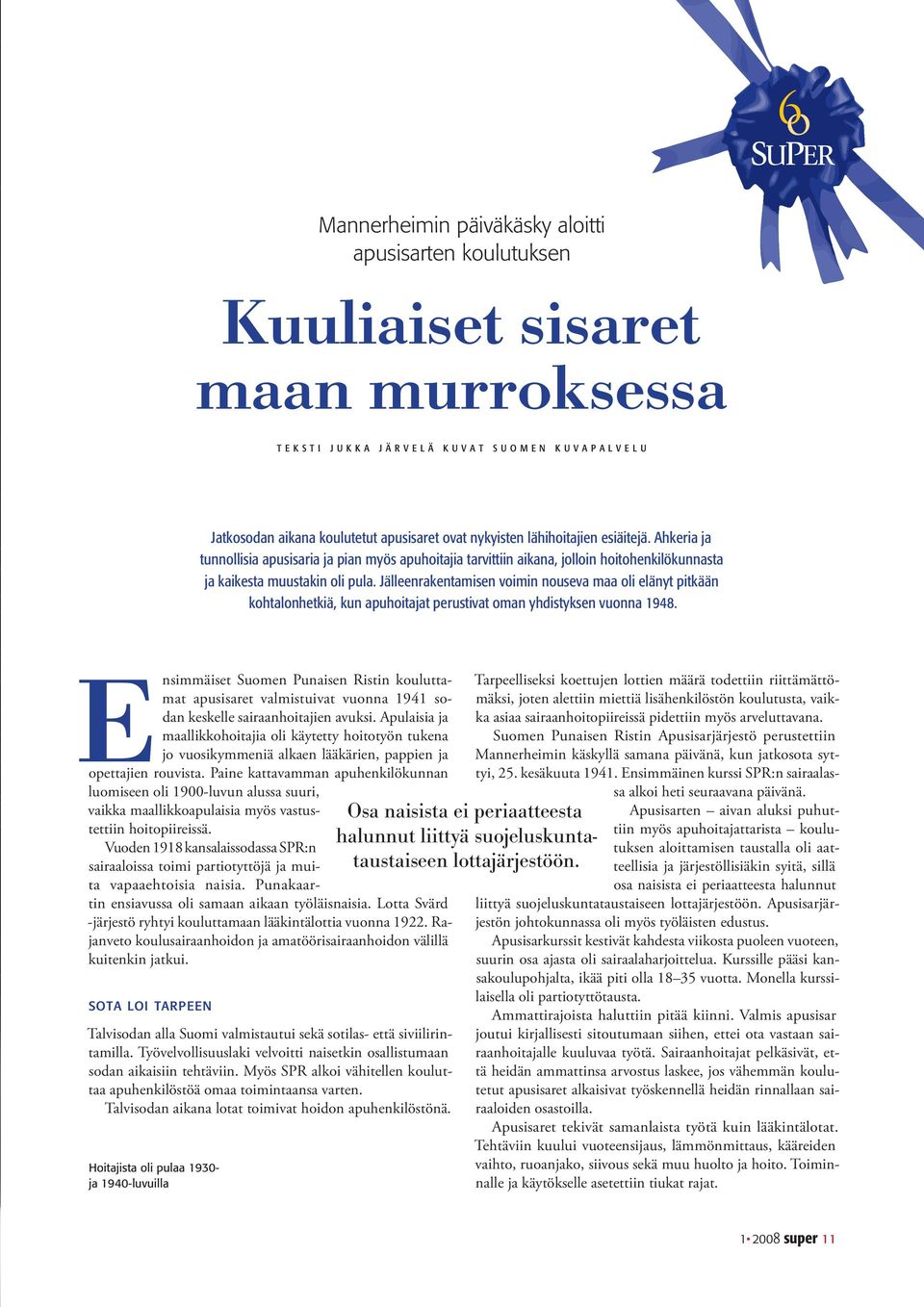 Jälleenrakentamisen voimin nouseva maa oli elänyt pitkään kohtalonhetkiä, kun apuhoitajat perustivat oman yhdistyksen vuonna 1948.