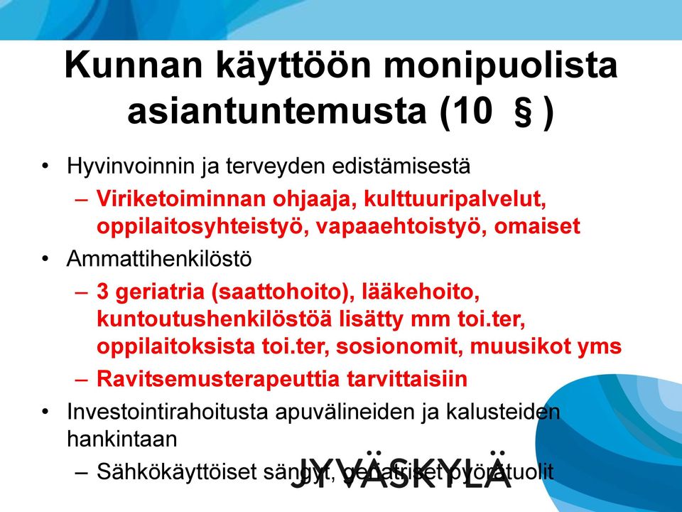 lääkehoito, kuntoutushenkilöstöä lisätty mm toi.ter, oppilaitoksista toi.