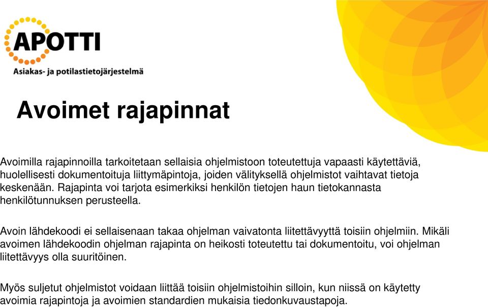 Avoin lähdekoodi ei sellaisenaan takaa ohjelman vaivatonta liitettävyyttä toisiin ohjelmiin.