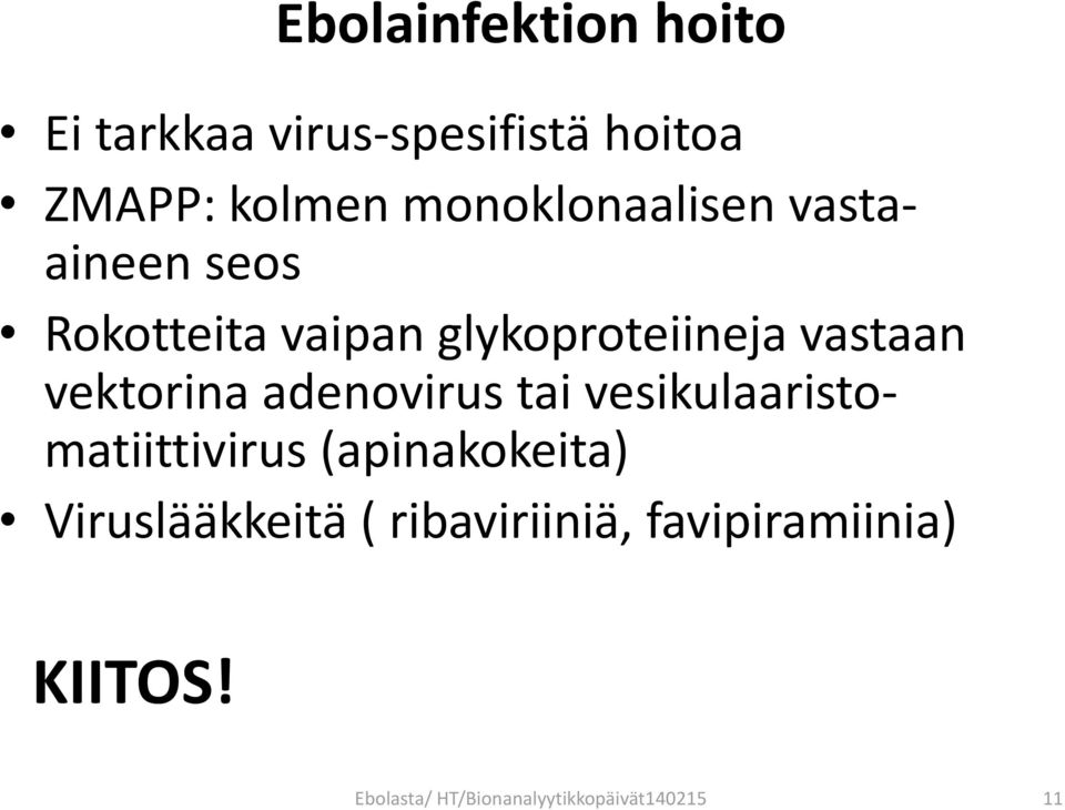 vektorina adenovirus tai vesikulaaristomatiittivirus (apinakokeita)