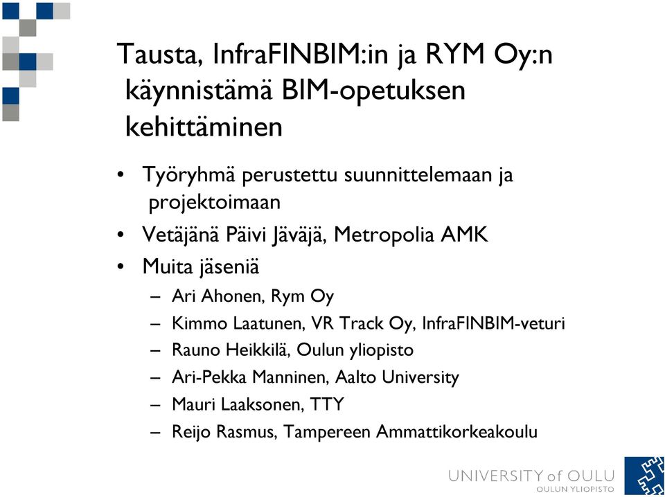 Ahonen, Rym Oy Kimmo Laatunen, VR Track Oy, InfraFINBIM-veturi Rauno Heikkilä, Oulun yliopisto