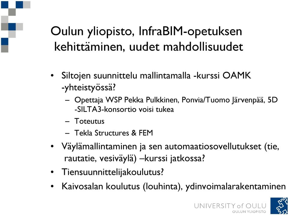 Opettaja WSP Pekka Pulkkinen, Ponvia/Tuomo Järvenpää, 5D -SILTA3-konsortio voisi tukea Toteutus Tekla