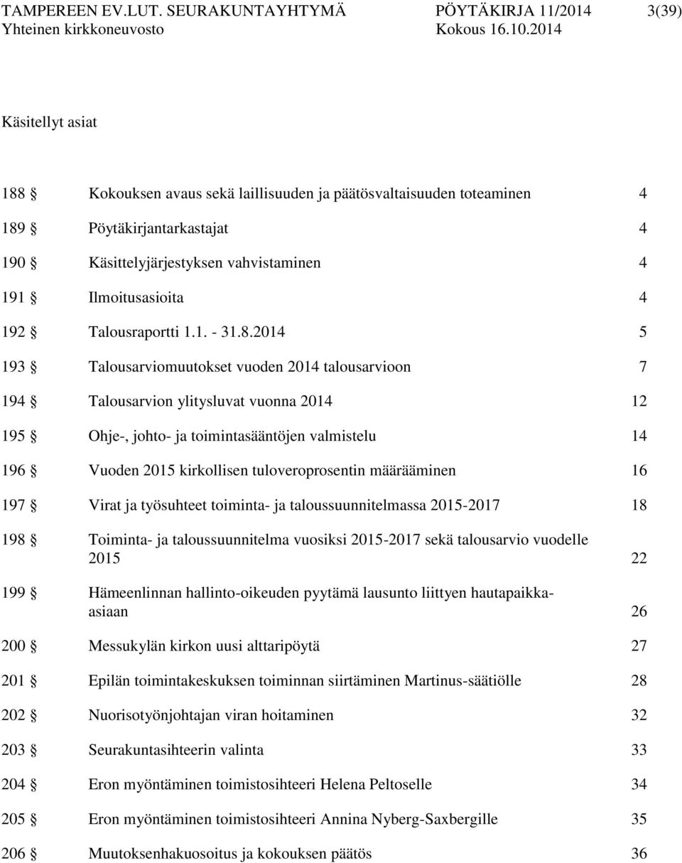 vahvistaminen 4 191 Ilmoitusasioita 4 192 Talousraportti 1.1. - 31.8.