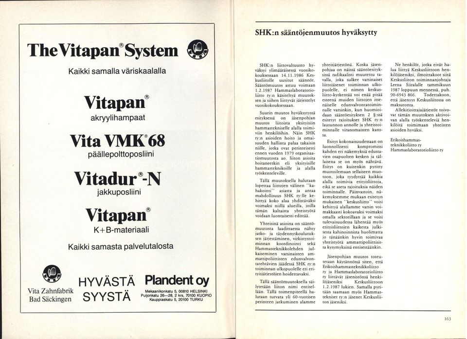 hyväksytty SHK:n liittovaltuusto hyväksyi ylimääräisessä vuosikokouksessaan 14.11.1986 Keskusliitolle uusitut säännöt. Sääntömuutos astuu voimaan 1.2.