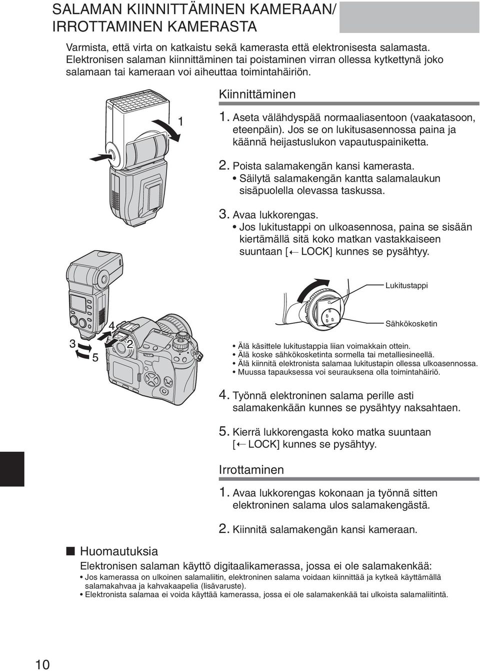 Aseta välähdyspää normaaliasentoon (vaakatasoon, eteenpäin). Jos se on lukitusasennossa paina ja käännä heijastuslukon vapautuspainiketta. 2. Poista salamakengän kansi kamerasta.