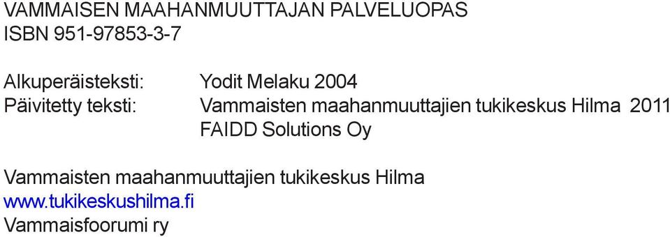 maahanmuuttajien tukikeskus Hilma 2011 FAIDD Solutions Oy