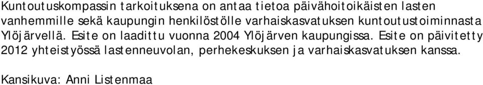 Esite on laadittu vuonna 2004 Ylöjärven kaupungissa.