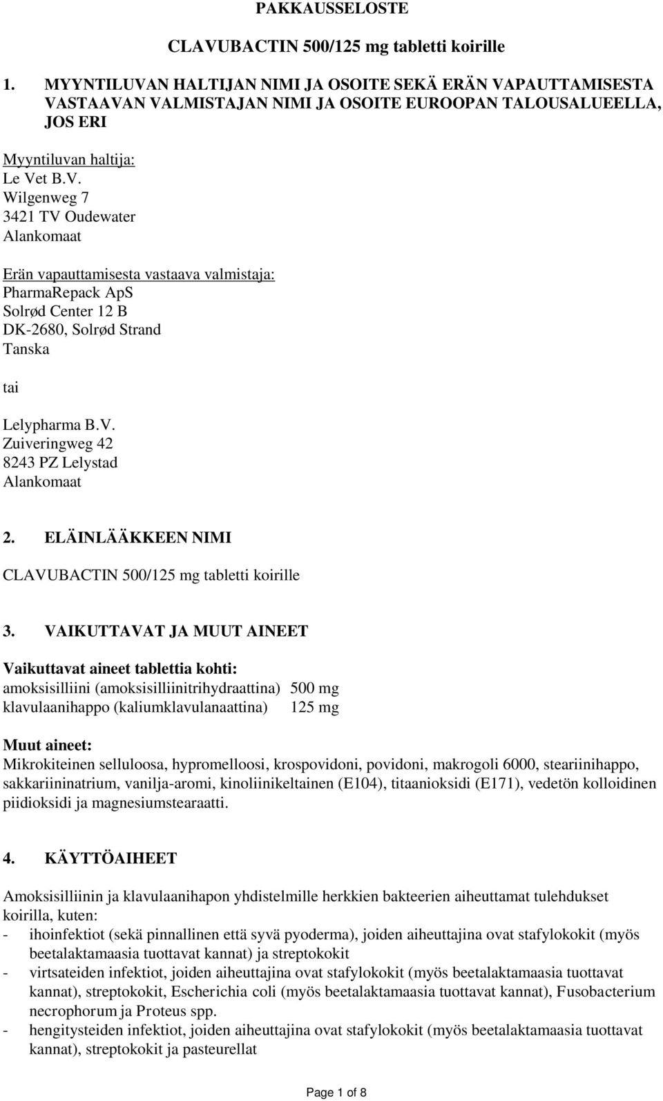 V. Zuiveringweg 42 8243 PZ Lelystad Alankomaat 2. ELÄINLÄÄKKEEN NIMI CLAVUBACTIN 500/125 mg tabletti koirille 3.